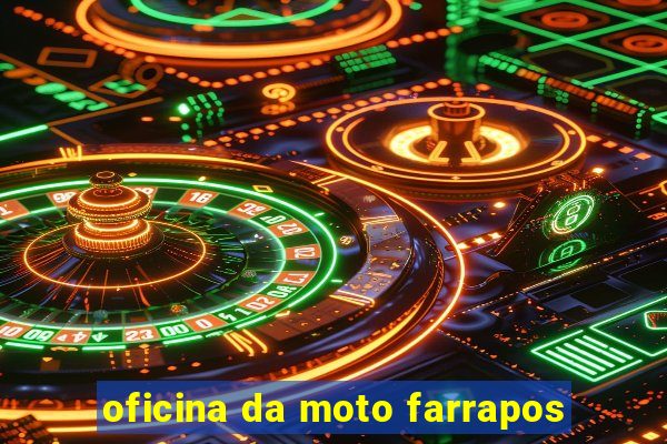 oficina da moto farrapos